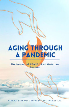 Aging Through a Pandemic: The Impact of COVID-19 on Ontarian Seniors