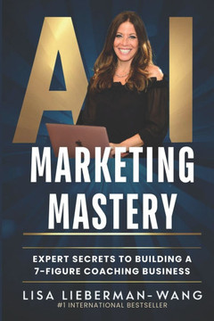 AI Marketing Mastery: Expert Secrets to Building a 7-Figure Coaching Business
