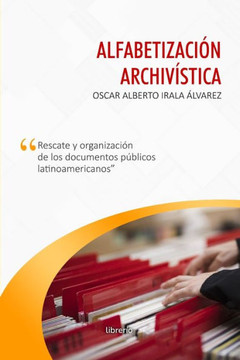 Alfabetización archivística: Rescate y organización de los documentos públicos