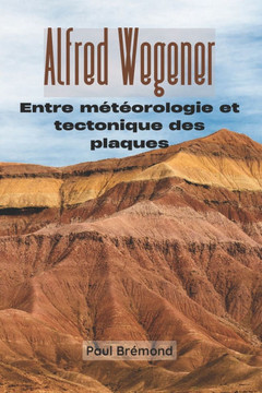 Alfred Wegener: Entre météorologie et tectonique des plaques