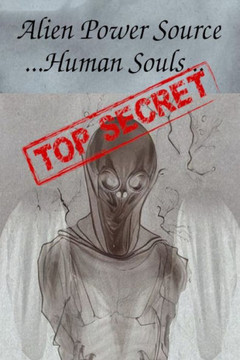 Alien Power Source ... Human Souls...
