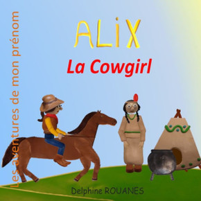 Alix la cowgirl: Les aventures de mon prénom