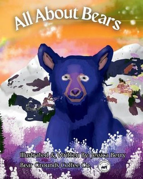 All About Bears - Colorful, Fun and Educational Children's Book, Discover all Species of Bear, Their Habitats and Fun Facts!