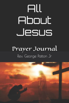 All About Jesus: Prayer Journal All About Jesus: Prayer Journal
