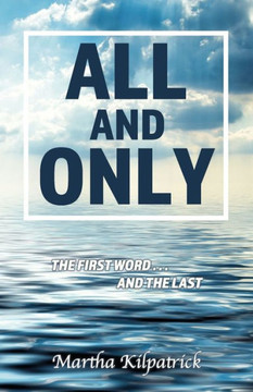 All and Only: The First Word, and the Last