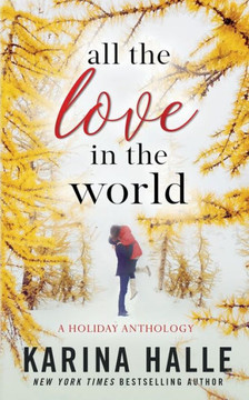All the Love in the World: A Holiday Anthology All the Love in the World: A Holiday Anthology