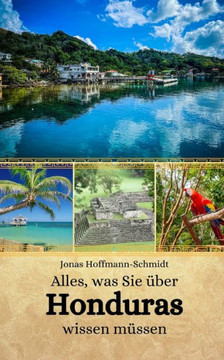 Alles, was Sie über Honduras wissen müssen