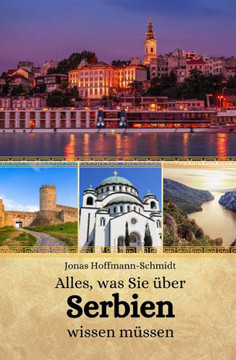 Alles, was Sie über Serbien wissen müssen