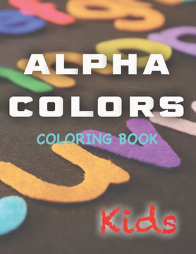 Alpha colors (coloring book): For kids