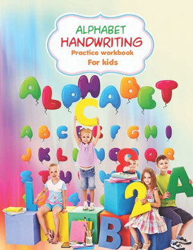 Alphabet Handwriting Practice workbook for kids: Handwriting Practice Workbook with Amazing Facts that Build Knowledge in a Young Teenager - Kindergar