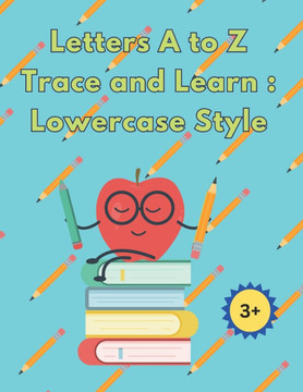 Alphabet Letters a to z: Trace and Learn: Lowercase Style
