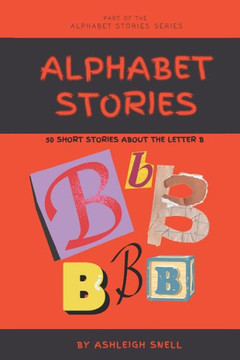 Alphabet Stories: 50 Short Stories Beginning With B