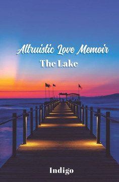 Altruistic Love Memoir: The Lake Altruistic Love Memoir: The Lake
