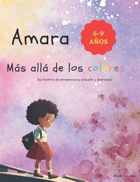 Amara, más allá de los colores: Una historia de perseverancia, inclusión y diversidad