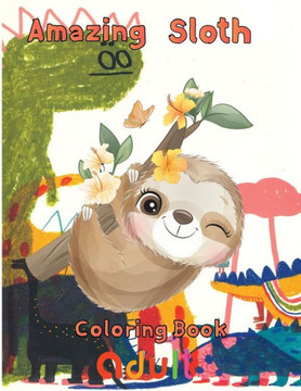 Amazing Sloth Coloring book adult: 8.5''x11''/ sloth coloring book