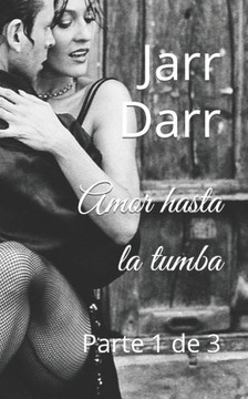 Amor hasta la tumba: Parte 1 de 3