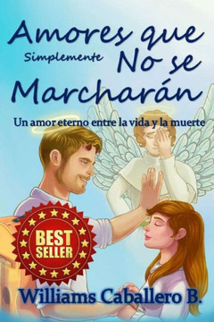 Amores que simplemente no se marcharán: Un historia eterna entre la vida y la muerte
