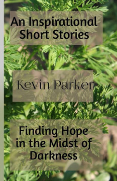 An Inspirational Short Stories: Finding Hope in the Midst of Darkness