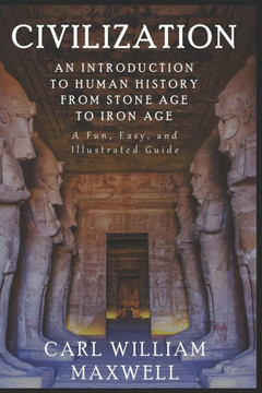 An Introduction to Human History - From Stone Age to Iron Age: The Easy, Illustrated Guide