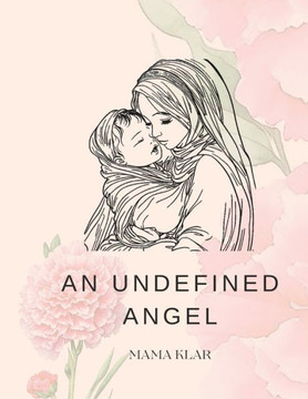 An Undefined Angel: A Poetic Picture Book