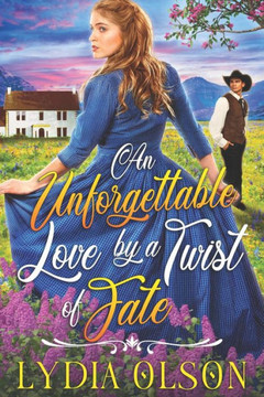 An Unforgettable Love by a Twist of Fate: A Western Historical Romance Book