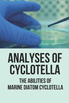 Analyses Of Cyclotella: The Abilities Of Marine Diatom Cyclotella: Study Microalgae