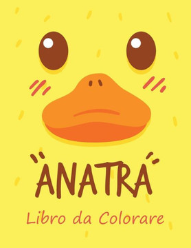 Anatra - Libro da colorare: Per Bambini da 4 a 10 Anni - Libro da Colorare Anatra - 20 Disegni Anatra - Libro da colorare: Per Bambini da 4 a 10 Anni - Libro da Colorare Anatra - 20 Disegni