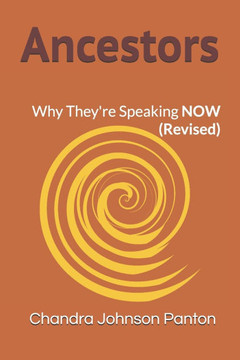 Ancestors: Why They're Speaking NOW Ancestors: Why They're Speaking NOW