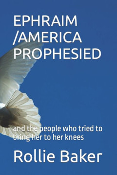 Ancient America Prophesied: and the people who tried to bring her to her knees