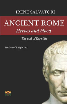 Ancient Rome. Heroes and blood. The end of Repubblic
