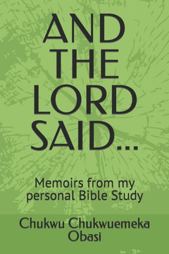 And the Lord Said...: Memoirs from my personal Bible Study