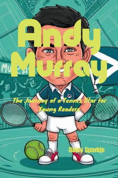 Andy Murray: The Journey of a Tennis Star for Young Readers