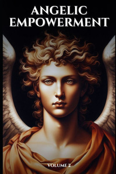 Angelic Empowerment Volume 2: 100 Days of Angelic Self Help