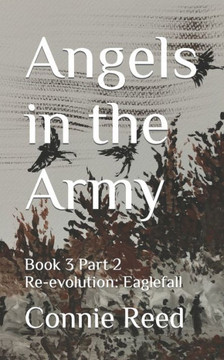 Angels in the Army: Book 3 Part 2 Re-evolution: Eaglefall