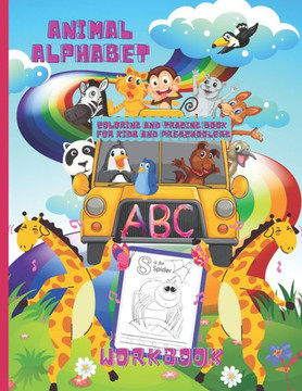 Animal Alphabet Coloring And Tracing Book For Kids And Preschoolers. ABC Workbook.: ABC Animal Coloring Letter Tracing Book For Kids to Learn Through