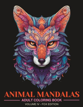 Animal Mandalas: Adult Coloring Book for Stress Relief and Relaxation Vol 4