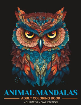 Animal Mandalas: Adult Coloring Book for Stress Relief and Relaxation Vol 7