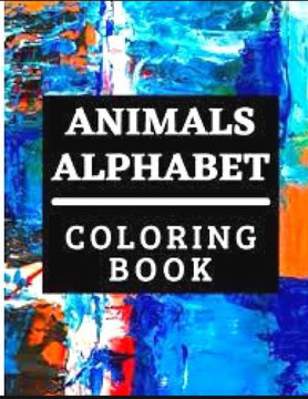 animals alphabet COLORING BOOK: Anxiety animals ABC Coloring Books For Adults And Kids Relaxation And Stress Relief