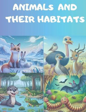 Animals and Their Habitats: Animals in Their Habitats: A Coloring Book Animals and Their Habitats: Animals in Their Habitats: A Coloring Book