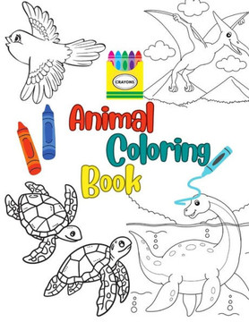 Animals Coloring Book for Toddlers: Funny Animals. Easy Coloring activity book For Preschool and Kindergarten. (Big Coloring Book, Kids Ages 1-4)
