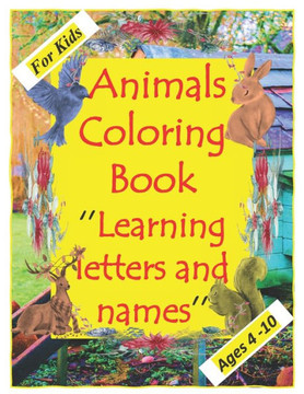 Animals Coloring Book Learning letters and names: For kids Ages 4-10, beautiful animals, learn letters and names - Paperback
