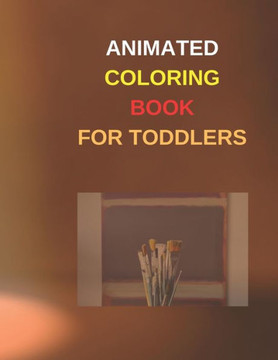 Animated coloring book for toddlers: 8.5 x 11 inch 21.59 x 27.94 cm 60 pages drawing notebook designe in matte cover.