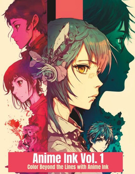 Anime Ink Volume 1: Color Beyond the Lines with Anime Ink