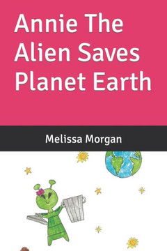 Annie The Alien Saves Planet Earth