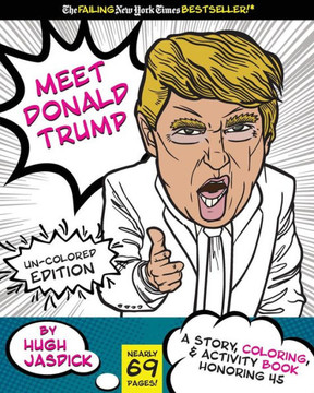 Meet Donald Trump Un-Colored Edition : A Kid'S Story, Coloring, And Activity Book