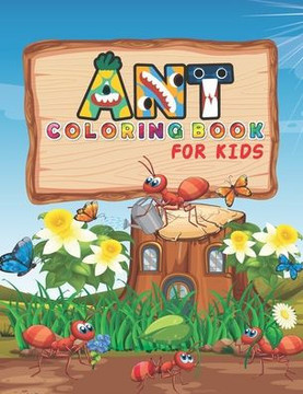 Ant Coloring Book for Kids: Perfect Cute Ant coloring Books for preschooler and Toddlers Ant's Coloring Book for Boys and Girls Ages 3-8.