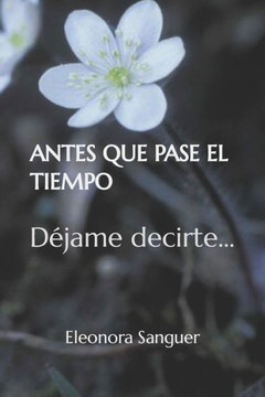 Antes Que Pase El Tiempo: Déjame decirte...