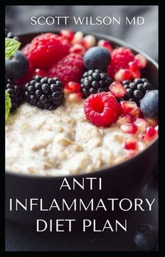 Anti Inflammatory Diet Plan: The Incredible Guide To Meal Plans to Heal the Immune System And Restore Overall Health