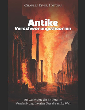Antike Verschwörungstheorien: Die Geschichte der beliebtesten Verschwörungstheorien über die antike Welt. Antike Verschwörungstheorien: Die Geschichte der beliebtesten Verschwörungstheorien über die antike Welt.