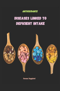 Antioxidants: Diseases Linked To Deficient Intake